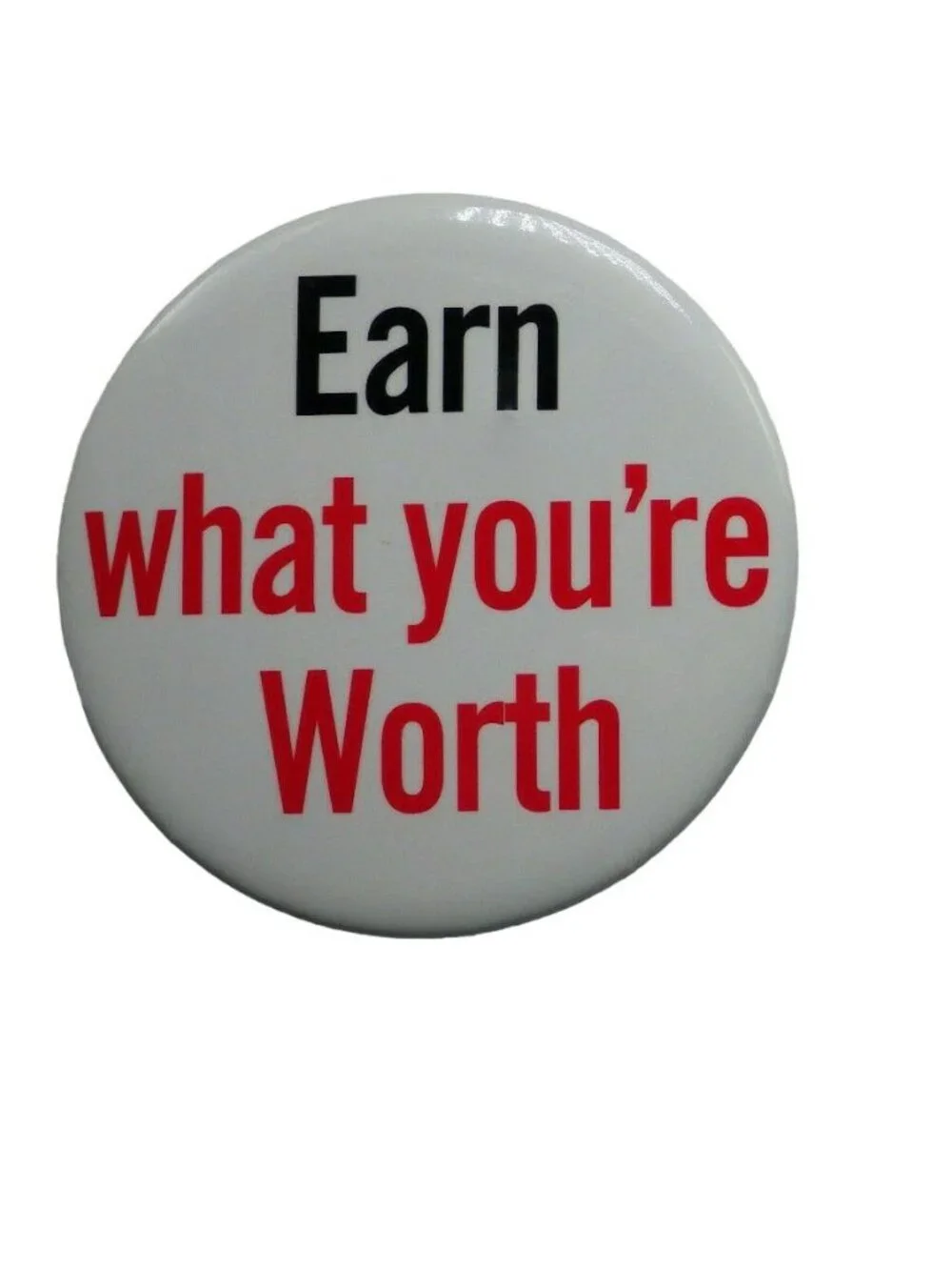 Earn What Your Worth Distributor Button Badge Promo Pin